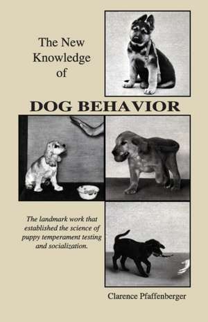 New Knowledge of Dog Behavior de Clarence Pfaffenberger