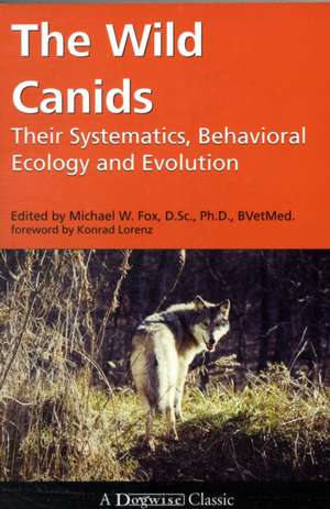 The Wild Canids: Their Systematics, Behavioral Ecology and Evolution de Michael W. Fox