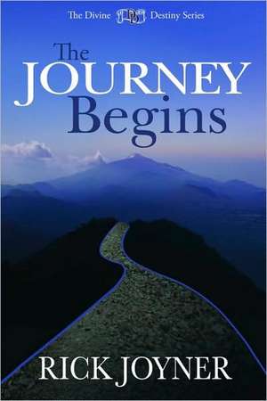 The Journey Begins de Rick Joyner