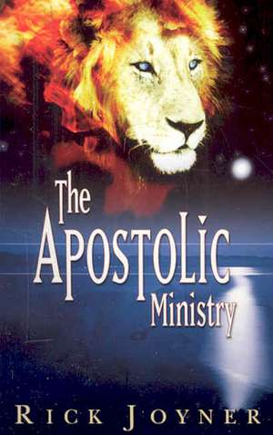 The Apostolic Ministry de Rick Joyner