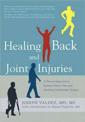 Healing Back & Joint Injuries de MD Valdez, Dr Joseph