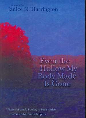 Even the Hollow My Body Made Is Gone de Janice N. Harrington