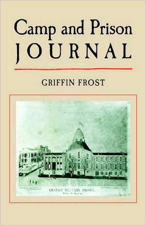 Camp and Prison Journal de Griffin Frost