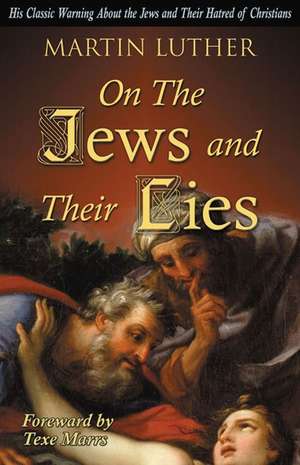 On the Jews and Their Lies de Martin Luther