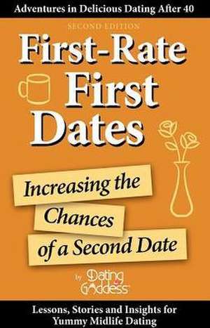 First-Rate First Dates: Increasing the Chances of a Second Date de Dating Goddess