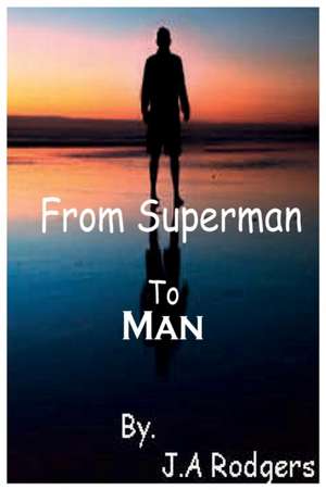 From Superman to Man de J A Rodgers