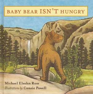 Baby Bear Isn't Hungry de Michael Elsohn Ross