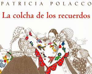 La Colcha de los Recuerdos = The Keeping Quilt de Patricia Polacco