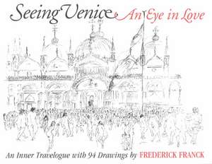 Seeing Venice de Frederick Franck