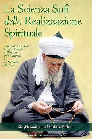 La Scienza Sufi della Realizzazione Spirituale de Shaykh Muhammad Hisham Kabbani