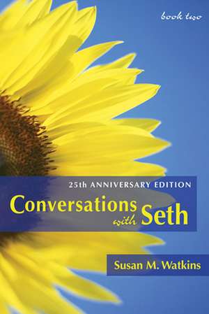 Conversations with Seth: Book Two de Susan M Watkins
