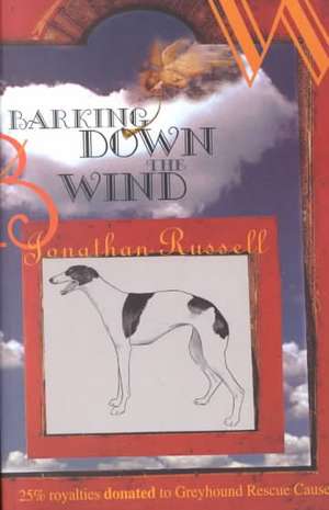 Barking Down the Wind: Gateway to the Inner Self de Jonathan Russell