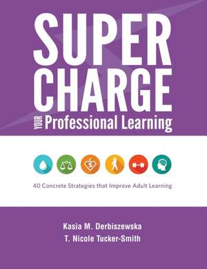 Supercharge Your Professional Learning de Kasia M. Derbiszewska