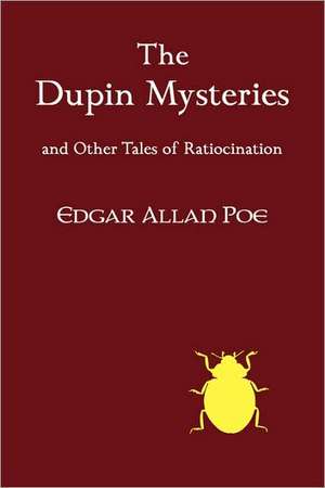 The Dupin Mysteries and Other Tales of Ratiocination de Edgar Allan Poe