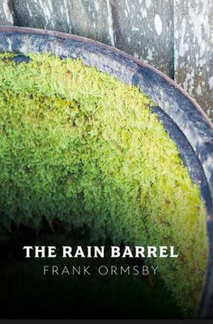 The Rain Barrel de Frank Ormsby