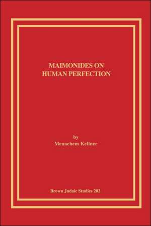 Maimonides on Human Perfection de Menachem Kellner