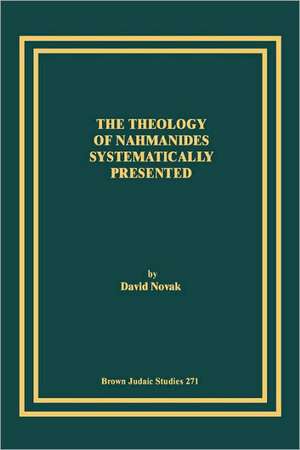 The Theology of Nahmanides Systematically Presented de David Novak