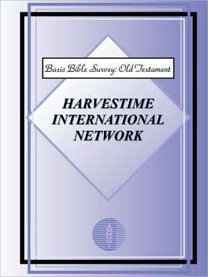 Basic Bible Survey: Old Testament de Harvestime International Network