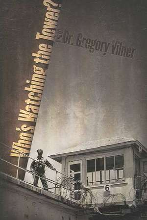 Who's Watching the Tower? de Gregory Vilner