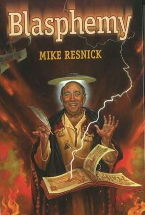 Blasphemy de Mike Resnick