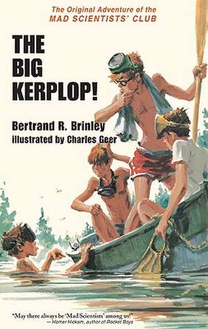 The Big Kerplop!: The Original Adventure of the Mad Scientists' Club de Bertrand R. Brinley