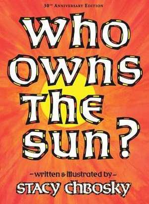 Who Owns the Sun? de Stacy Chbosky