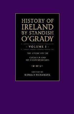 The History of Ireland by Standish O'Grady (V1(ancient and Medieval)) de Donald McNamara