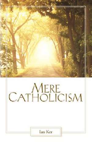 Mere Catholicism de Fr. Ian Ker