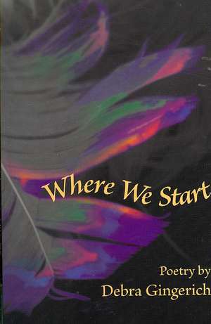 Where We Start de Debra Gingerich