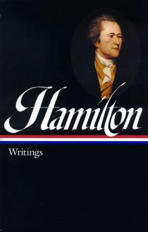 Hamilton: Writings de Alexander Hamilton