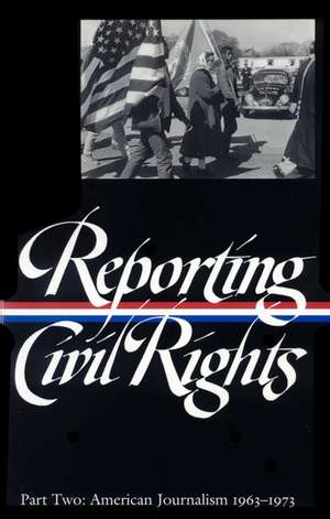 Reporting Civil Rights, Part Two: American Journalism 1963-1973 de various