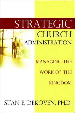 Strategic Church Administration de Stan Dekoven