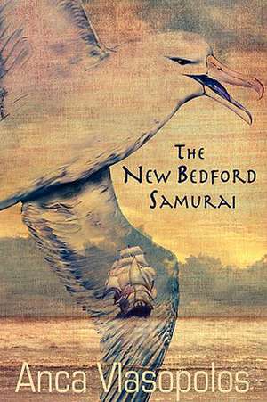 The New Bedford Samurai de Anca Vlasopolos