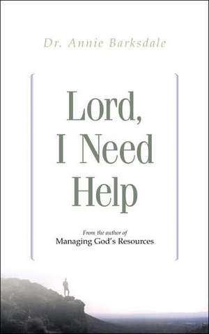 Lord, I Need Help de Annie Barksdale