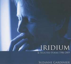 Iridium & Selected Poems 1986-2005 de Suzanne Gardinier