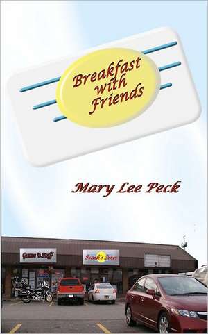 Breakfast with Friends: Still Unilluminated I... de Peck, Dr Mary Lee