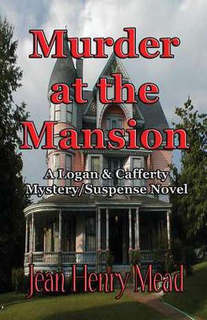 Murder at the Mansion: A Logan & Cafferty Mystery/Suspense Novel