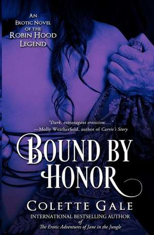 Bound by Honor: An Erotic Novel of the Robin Hood Legend de Colette Gale