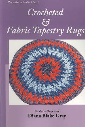 Crocheted and Fabric Tapestry Rugs de Diana Blake Gray