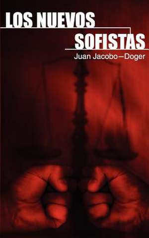 Los Nuevos Sofistas de Juan Jacobo-Doger