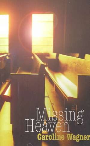 Missing Heaven de Caroline Wagner