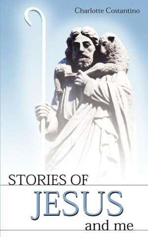 Stories of Jesus and Me de Charlotte Constantino