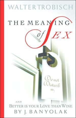 The Meaning of Sex de Walter Trobisch