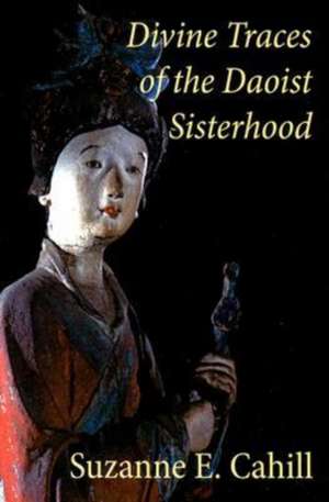 Divine Traces of the Daoist Sisterhood: Records of the Assembled Transcendents of the Fortified Walled City de Guangting Du