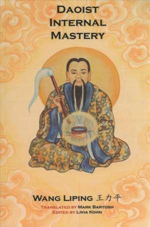 Daoist Internal Mastery de Liping Wang