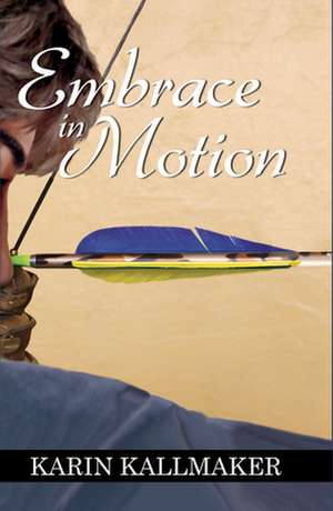 Embrace in Motion de Karin Kallmaker