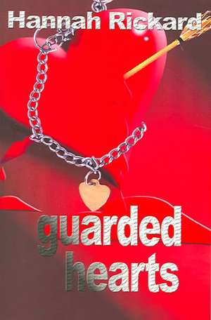 Guarded Hearts de Hannah Rickard