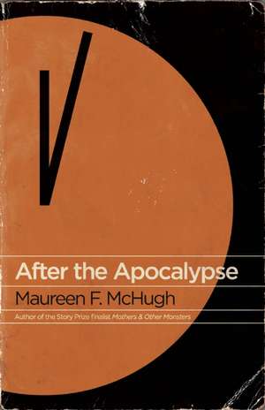 After the Apocalypse: Stories de Maureen F. McHugh