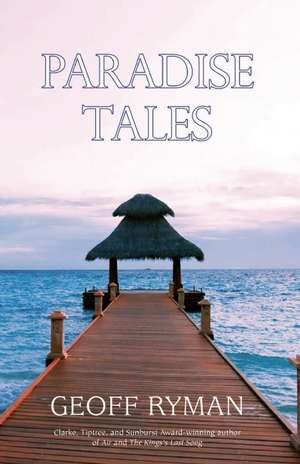 Paradise Tales de Geoff Ryman