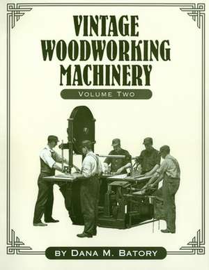 Vintage Woodworking Machinery de Dana Martin Batory